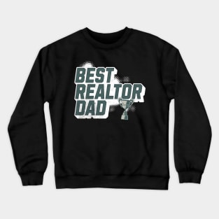 Best Real Estate Dad Crewneck Sweatshirt